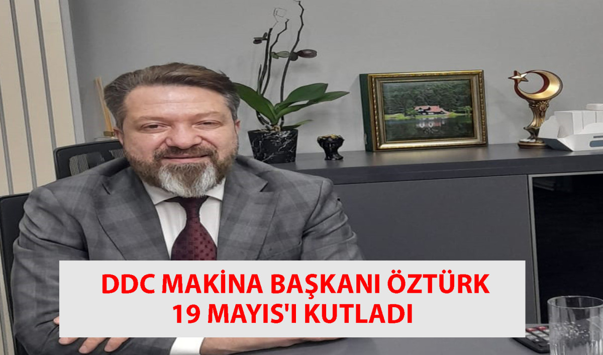 DDC MAKİNA BAŞKANI ÖZTÜRK, 19 MAYIS'I KUTLADI