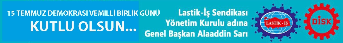 LASTİK İŞ 15 TEMMUZ